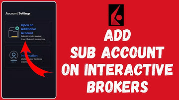 How to Add Sub Account in Interactive Brokers