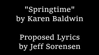 Proposed Lyrics to Springtime by Karen Baldwin