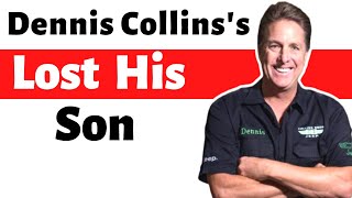Dennis Collins’ s Tragic Loss you tear your heart | What Happened to his son? Car World Money 2022