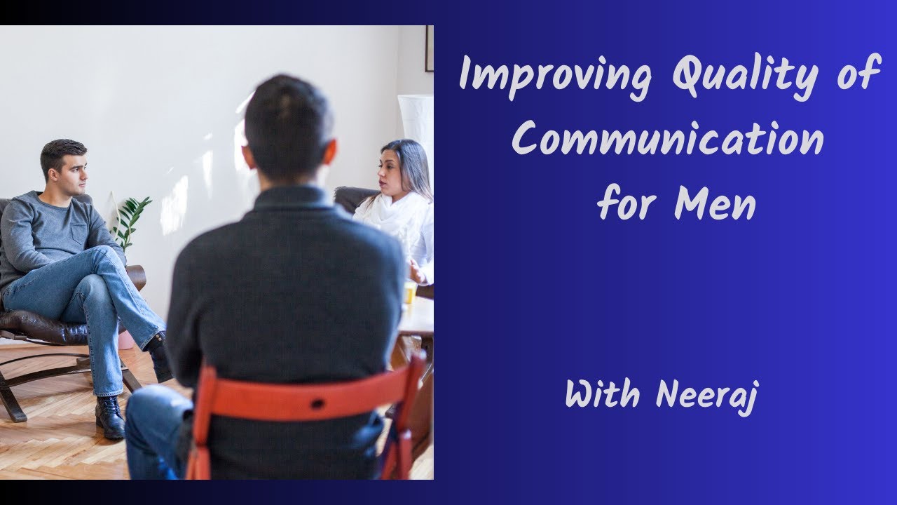 Neeraj || Part 1 Quality of Communication that Men need to Improve 