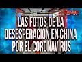 Las fotos de la desesperación en China por el coronavirus