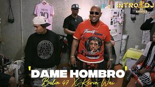 Bulin 47 Ft Kevin Wai - Dame Hombro Intro 118 BPM | Edit. (@djmagnifico)