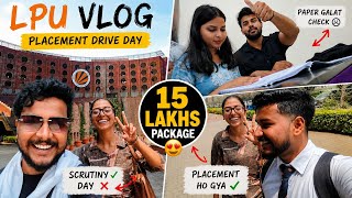 LPU Placement Drive Day Vlog | Scrutiny Paper, & 15 Lakh Package Placement 😱