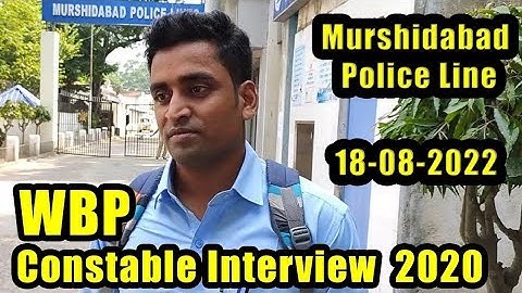 WBP INTERVIEW EXPERIENCE 2022/মুর্শিদাবাদ পুলিশ লাইন থেকে সরাসরি অভিজ্ঞতা শেয়ার করলেন  বন্ধু।