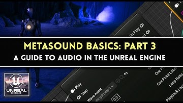 Metasound Basics: Part 3 - A Guide to Next Generation Audio in the Unreal Engine 5