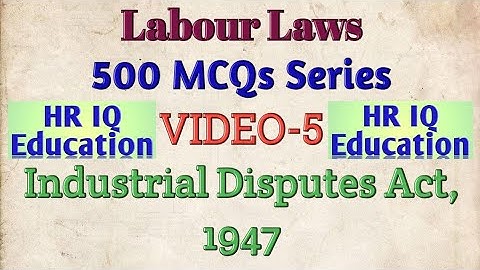 MCQs On Industrial Disputes Act,1947 | 500 MCQs Series On Labour Laws | VIDEO-5