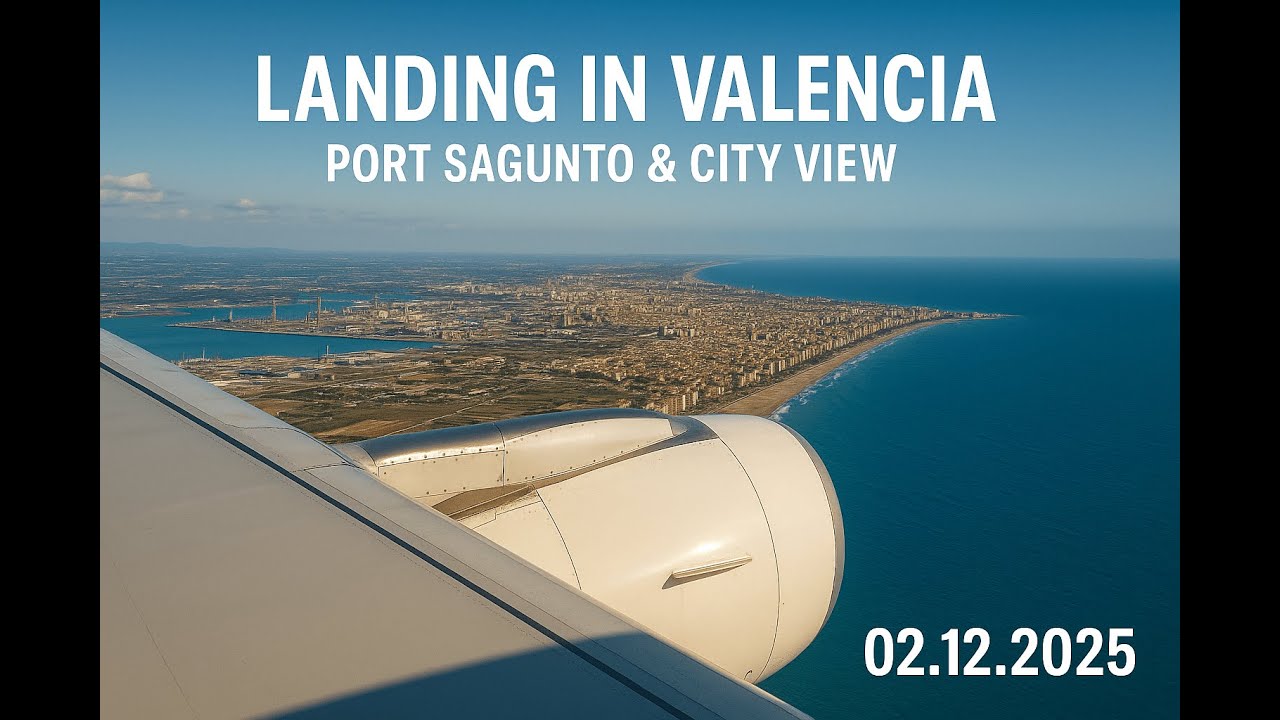Valencia Airport Landing – Beautiful Right-Side Approach Over Beaches & Port Sagunto | December 2025