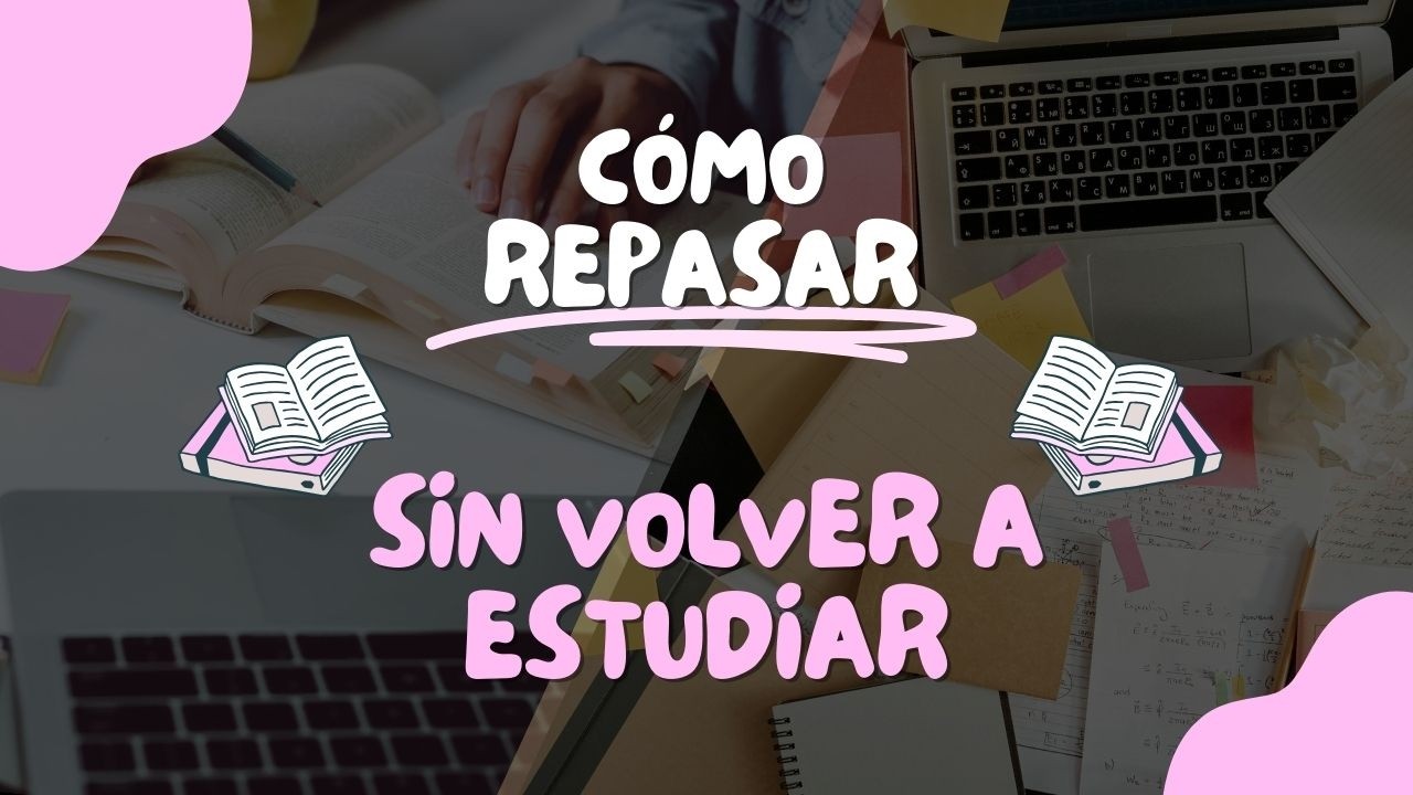 Cómo REPASAR un Tema Sin Volver a Estudiarlo TODO Otra Vez (Método Rápido y Eficaz)