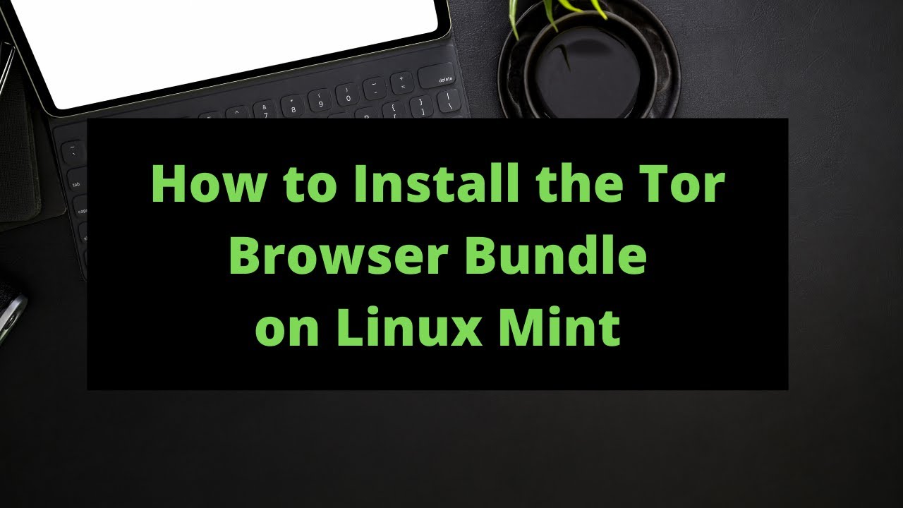 How to Install the Tor Browser on Linux Mint - YouTube