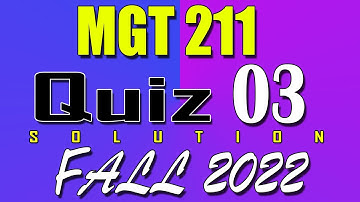 MGT211 Quiz 3 Solution 2023 | MGT211 Quiz 3 Solved Fall 2022 | Live Attempt