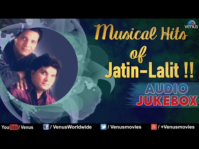 Songs Of Jatin-Lalit  || Audio Jukebox || Ishtar Music class=