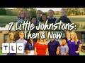 7 Little Johnstons : Then & Now | Season 1 & Season 15