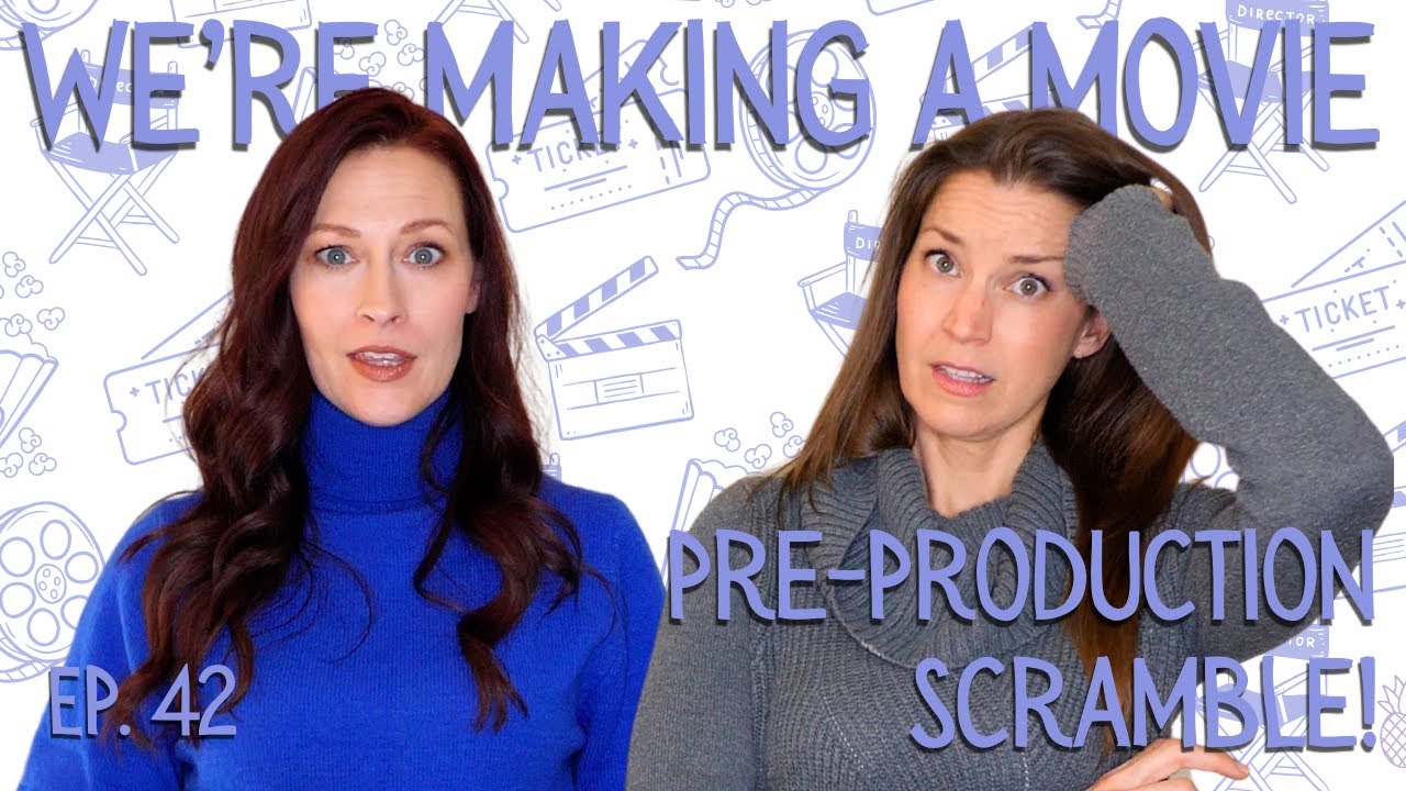 We're Making a Movie Ep. 42 - Final Countdown to Filming