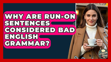 Why Are Run-on Sentences Considered Bad English Grammar? - Lexicon Lounge
