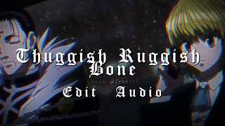 Thuggish Ruggish Bone | Edit Audio