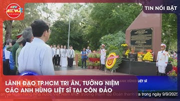 LÃNH ĐẠO TP.HCM TRI ÂN, TƯỞNG NIỆM CÁC ANH HÙNG LIỆT SĨ TẠI CÔN ĐẢO