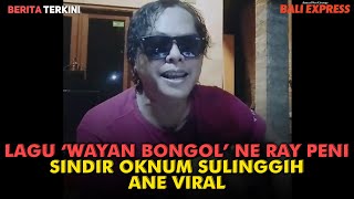Lagu ‘Wayan Bongol’ ne Ray Peni, Sindir Oknum Sulinggih ane Viral