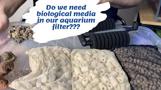 Do we need Biological Media in our Aquarium Filter?