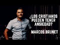 ¿Los cristianos pueden tener ansiedad? Marcos Brunet