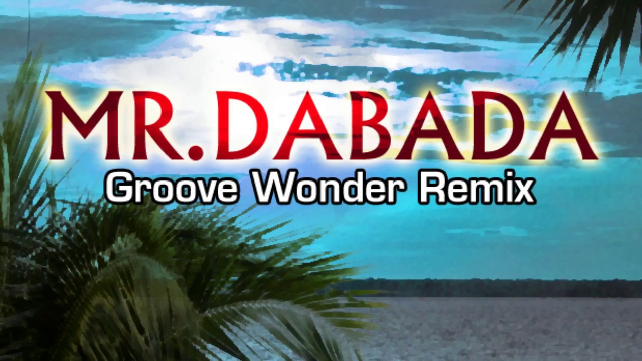 Mr.Dabada (Groove Wonder Remix) - Carlos Jean