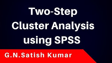 Two Step Cluster Analysis using SPSS by G N Satish Kumar