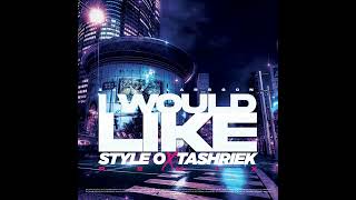 Zara Larsson  I Would Like Style O X Tashriek Remix