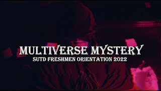 Multiverse Mystery | SUTD Freshmen Orientation 2022