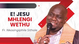 E! Jesu Mhlengi Wethu | Fr. Nkosingiphile Sithole | Catholic Hymns