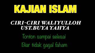 UST.BUYA YAHYA -CIRI-CIRI WALIYULLAH
