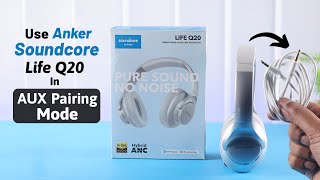 Anker Soundcore Life Q20 Connect with AUX Cable! [Auxiliary Pairing]