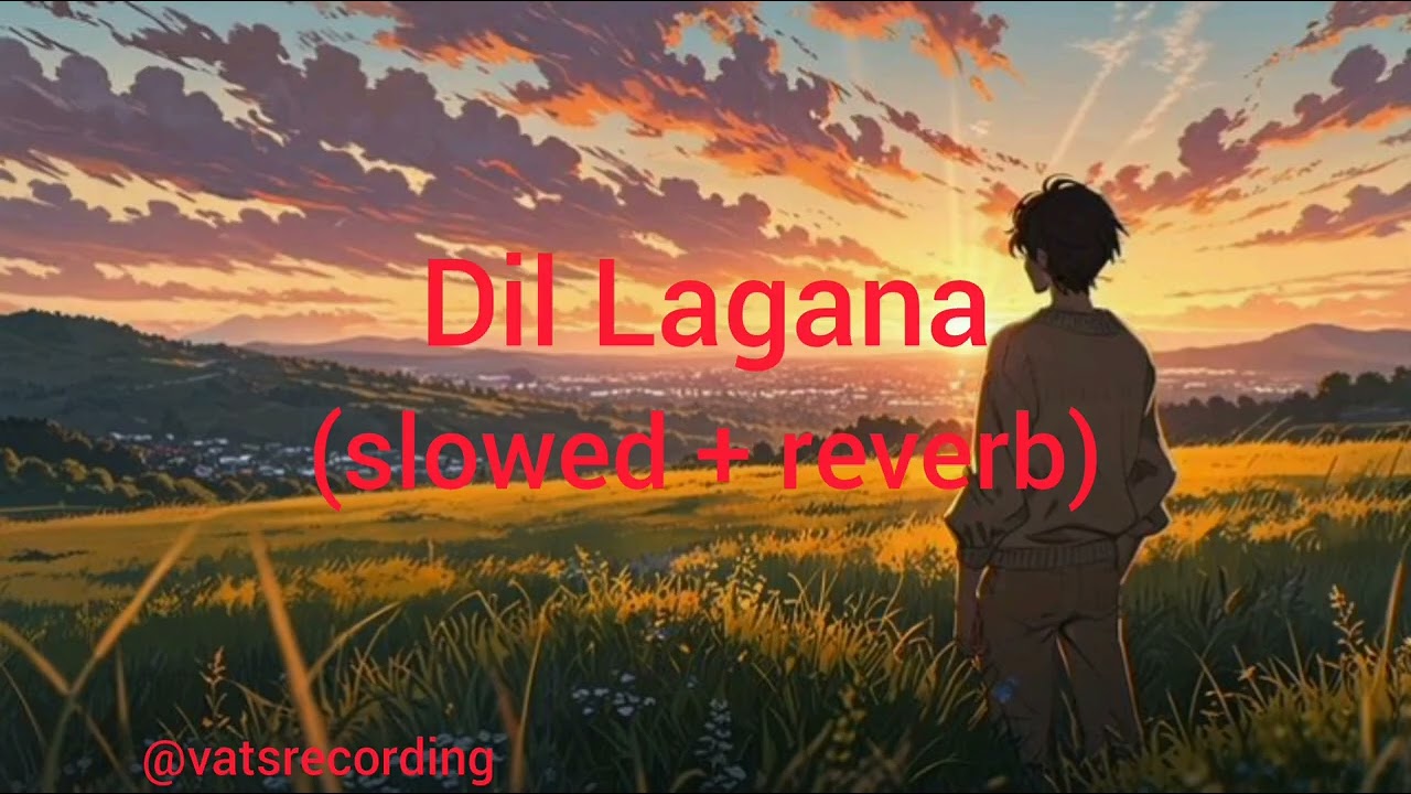 Dil lgana mna tha (slowed+reverb) logi song #arjitsingh#jubinnuthiyal#nehakakad#lofimusic#