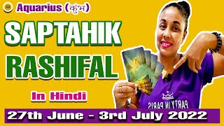 Aquarius ♒|कुंभ राशि | SAPTAHIK RASHIFAL| Weekly TAROT READING IN HINDI| JUNE 27th-3rd JULY 2022