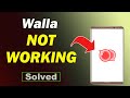 Fix Walla App Not Working and Not Open Problem in Android Phone
