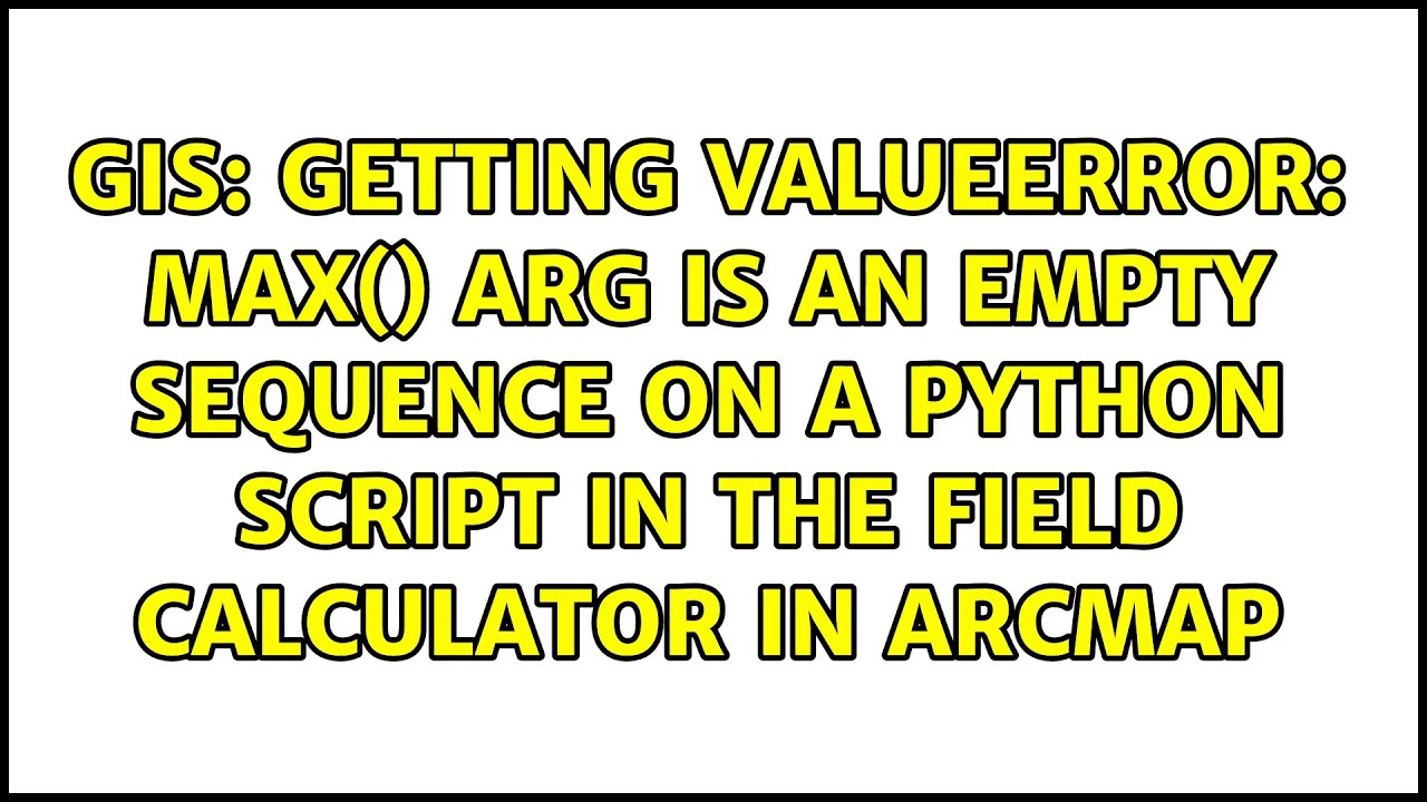 Getting ValueError max() arg is an empty sequence on a Python Script