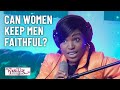 Can Women Keep Men Faithful? | See, The Thing Is