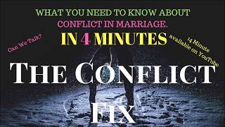 What You Need To Know About Conflict In Marriage In 4 Minutes-The Conflict Fix