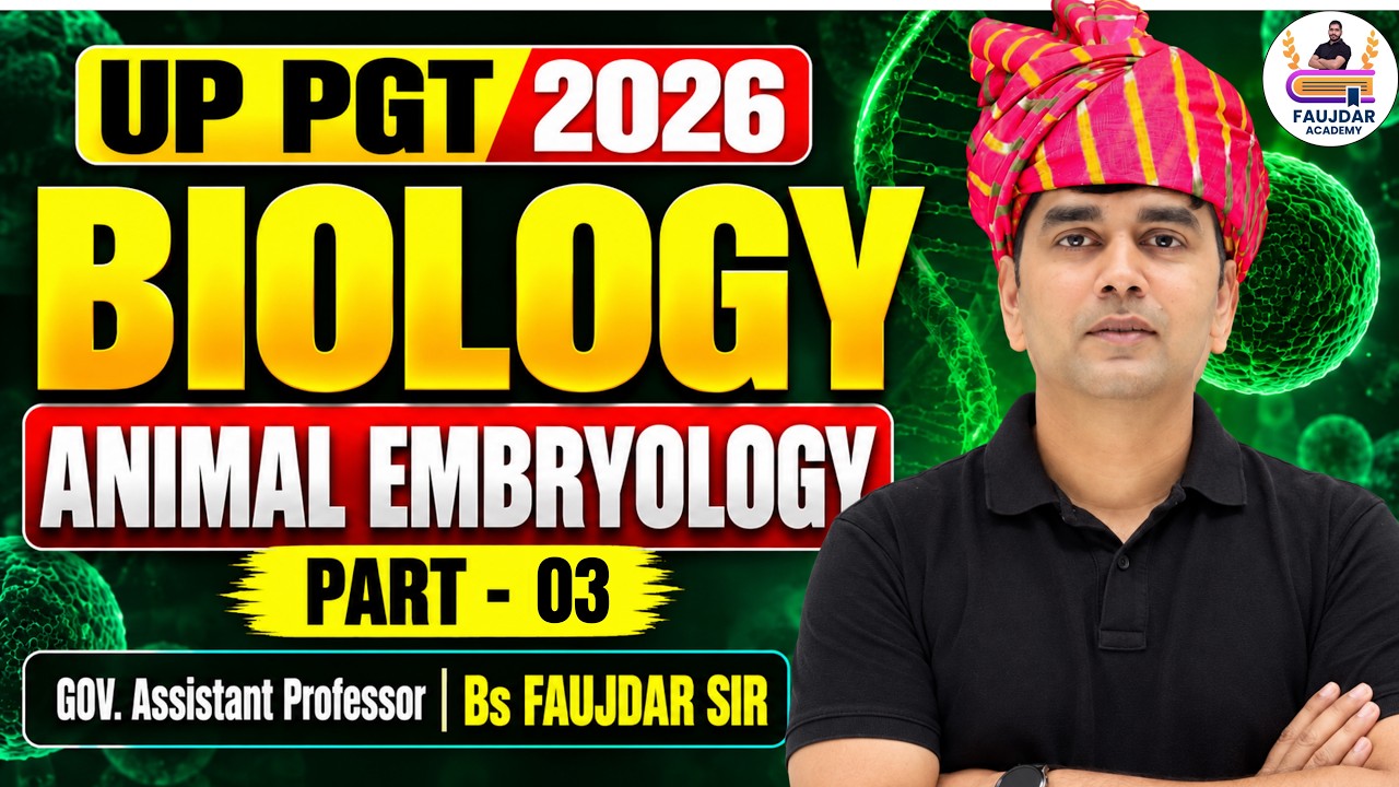 UP PGT BIOLOGY CLASSES 2026 | Animal Embryology | UP PGT Biology Preparation | by BS Fauzdar Sir
