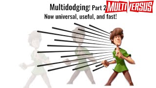 Multiversus NEW tech - the Multidodge! Part 2: now Fast, Useful, and Universal
