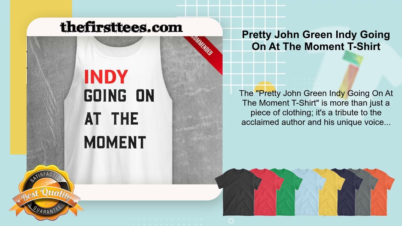 Pretty John Green Indy Going On At The Moment T-Shirt