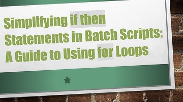 Simplifying if then Statements in Batch Scripts: A Guide to Using for Loops