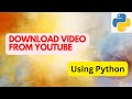 Download video from YouTube using Python