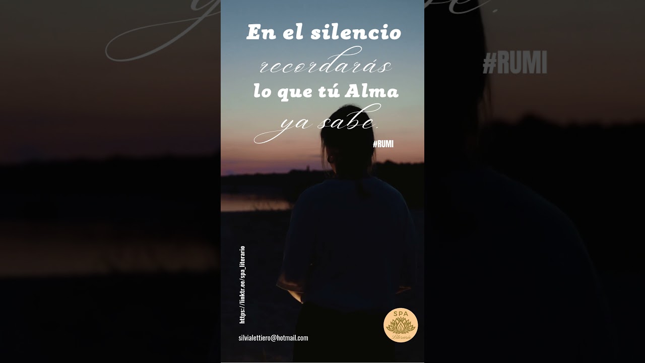 En el Silencio recordarás lo que tú Alma ya sabe. #Rumi #Silencio #Alma ...