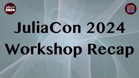 Relive the Magic of JuliaCon 2024 Workshops!