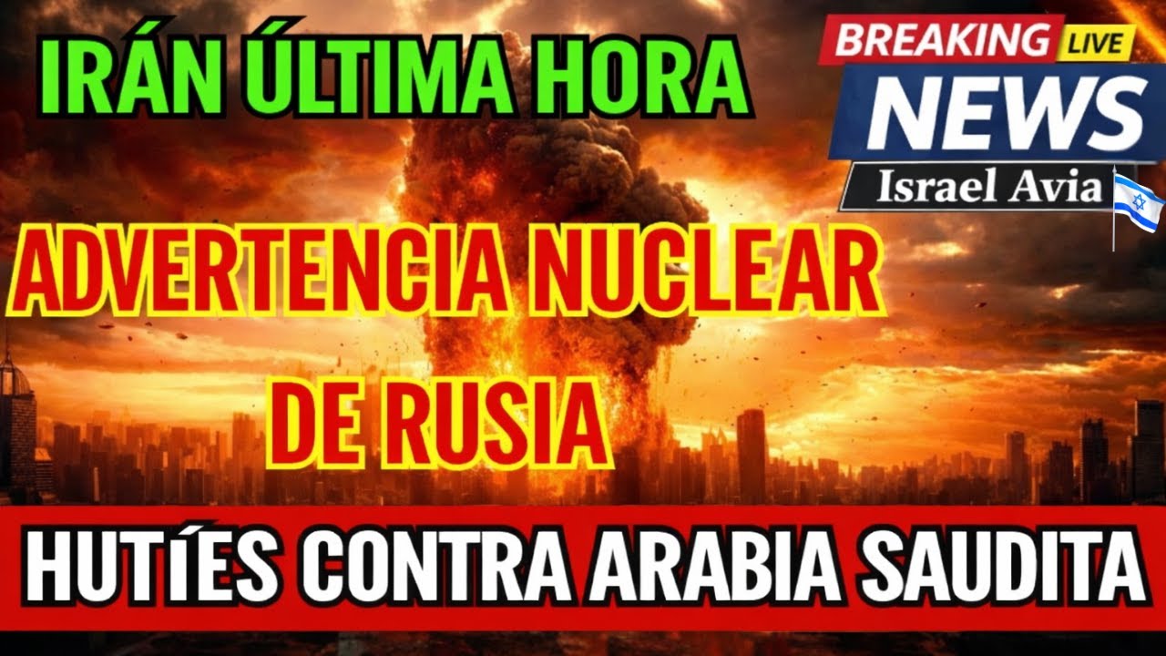 IRÁN ÚLTIMA HORA 🔴RUSIA HACE ADVERTENCIA NUCLEAR ÚLTIMA HORA - Israel Avia