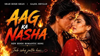 New Song 2026  Aag Ka Nasha  New Bollywood Love Song  Shah Rukh Khan  Kajol Devgan  Bass 