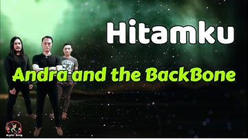 Andra and the BackBone  -  Hitamku  (Lirik Lagu)