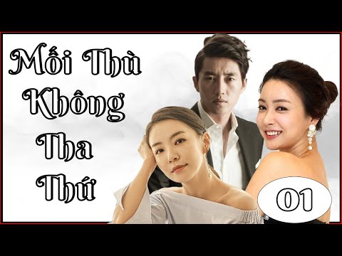 MỐI THÙ KHÔNG THA THỨ – PHIM MỚI 2024 | TẬP 01 | Phim Tâm Lý Tình Cảm Hàn Quốc Mới Và Hấp Dẫn Nhất mới nhất 2023