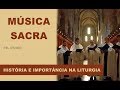 Música Sacra: História e Importância da Música na Liturgia | Pe. Guido