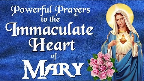 POWERFUL PRAYERS TO THE IMMACULATE HEART OF MARY