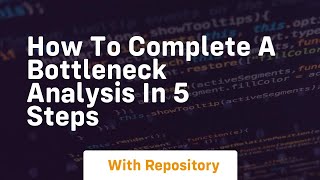 how to complete a bottleneck analysis in 5 steps